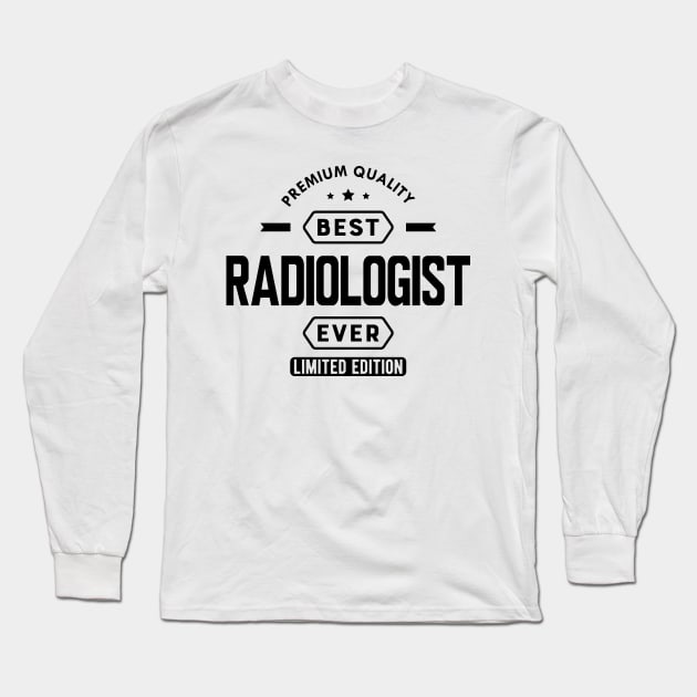 Radiologist - Best radiologist ever Long Sleeve T-Shirt by KC Happy Shop